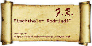 Fischthaler Rodrigó névjegykártya